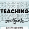 Teaching Sweethearts SVG - Valentine's Day Gift for Teachers - Teaching Sweethearts Png, Teacher Valentine Svg, Valentine's Day Svg