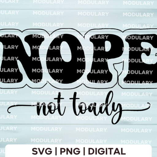 Nope Not Today SVG, Funny Mom svg, Nope Not Today PNG, Tee Shirt SVG, Not Adulting Today Svg, Funny Mom Png, Instant Download