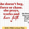 She Doesn’t Beg Force Or Chase She Prays Works And Has Faith