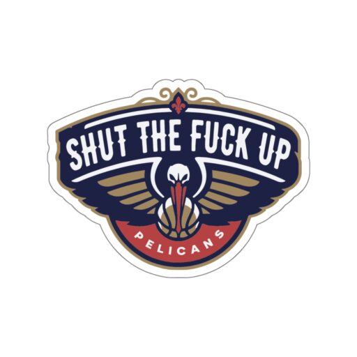 Shut the fuck up Pelicans