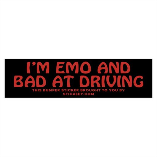 I'm Emo And Bad At Driving, I'M EMO BUMPER STICKER, I'm Emo sticker,