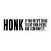 Honk If You Aren't Going To Eat Your Pickle And I Can Have It Bumper Sticker