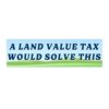 A Land Value Tax would solve this Bumper sticker