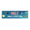 MILF Man I Love Fish Bumper Sticker