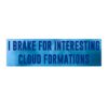 I Brake For Interesting Cloud Formations Bumper Stickers