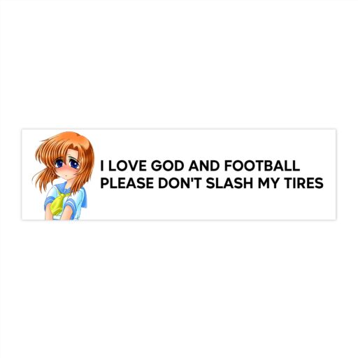 I Love God And Football Please Don't Slash My Tires Bumper Sticker