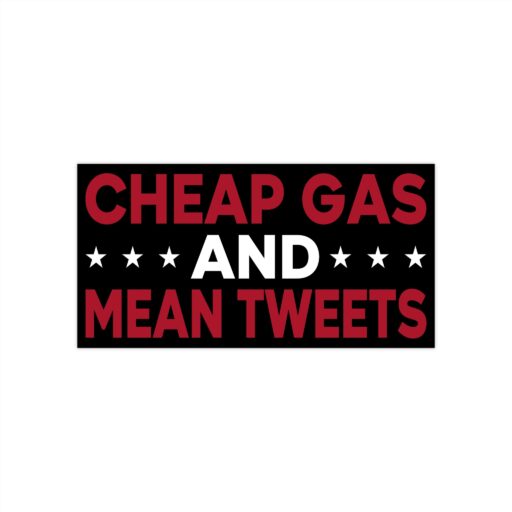 Cheap Gas And Mean Tweets Bumper Sticker