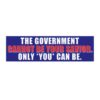 The Government Cannot Be Your Savior Only You Can Be Bumper Sticker