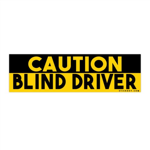 Caution Blind Driver Bumper Sticker