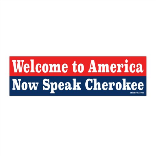 Welcome to America Now Speak Cherokee Bumper Sticker 