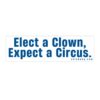 Elect A Clown Expect A Circus Bumper Sticker