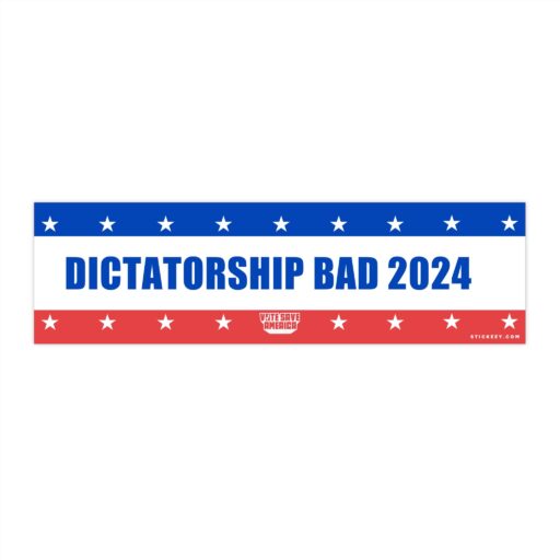 Dictatorship Bad 2024 Bumper Sticker