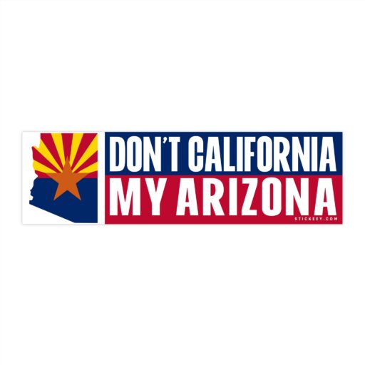 Don’t California My Arizona Sticker