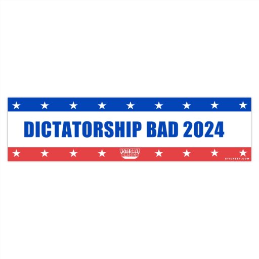 Dictatorship Bad 2024 Bumper Sticker