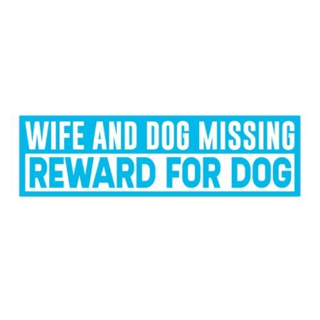 Wife And Dog Missing Reward For Dog Bumper Sticker