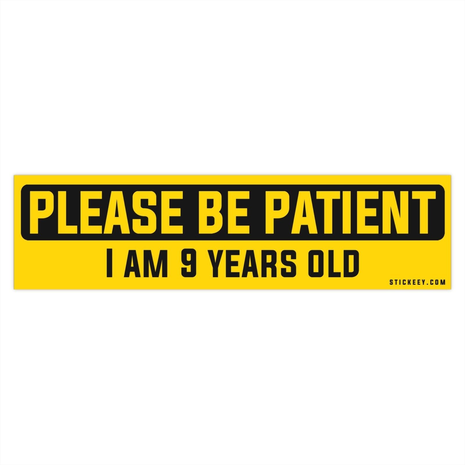 Please Be Patient I Am 9 Years Old Bumper Sticker - Image 7