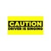 Caution Driver Singing Bumper Stickers