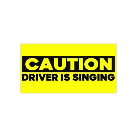 Caution Driver Singing Bumper Stickers