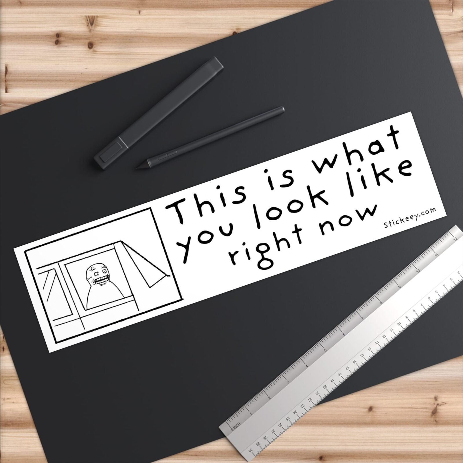 This Is What You Look Like Right Now Bumper sticker - Image 6