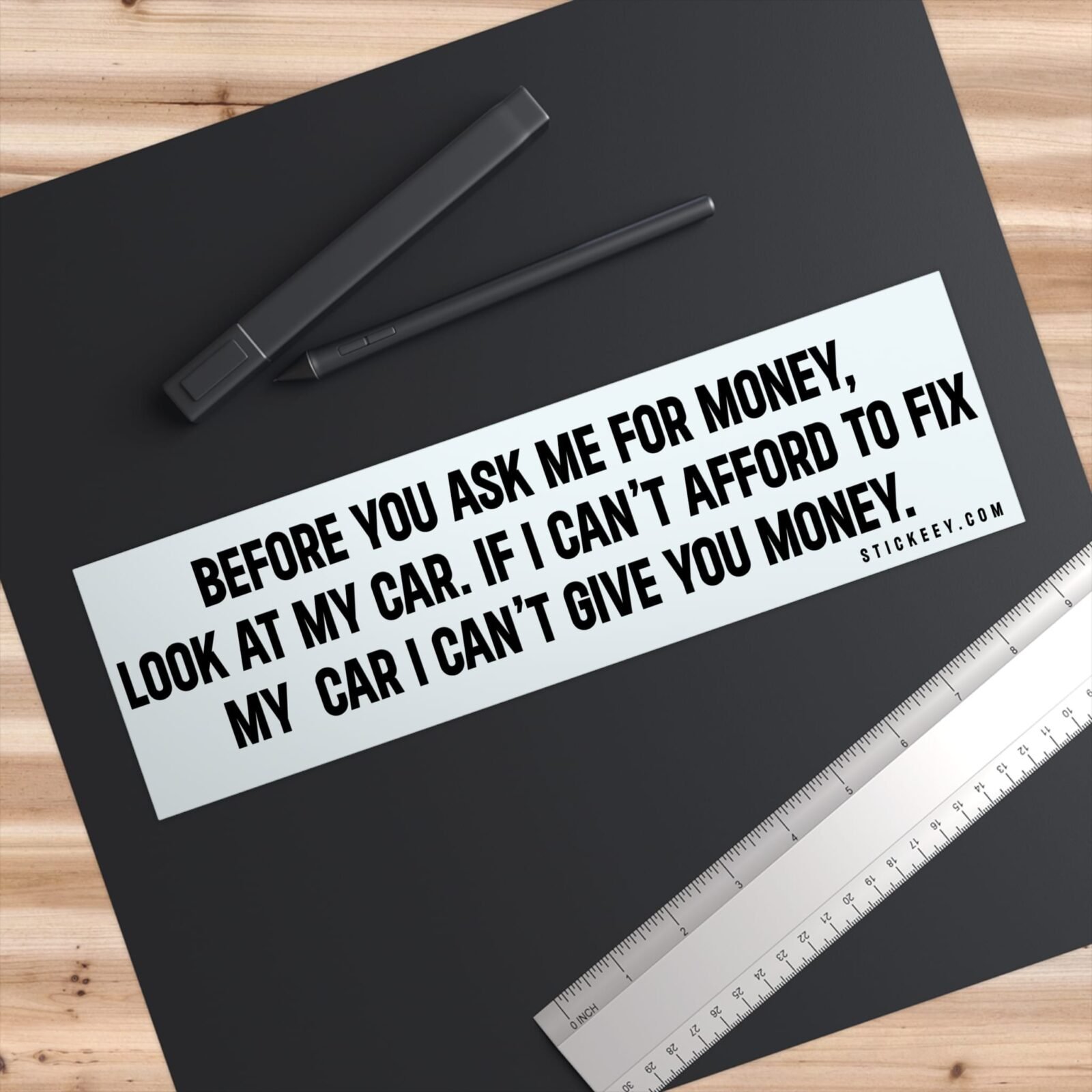 Before You Ask Me For Money Look At My Car Bumper sticker - Image 3