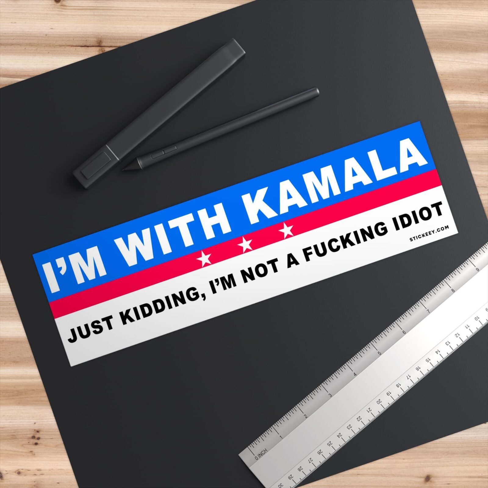 I'm With Kamala Just Kidding I'm Not A Fucking Idiot Bumper Sticker - Image 3