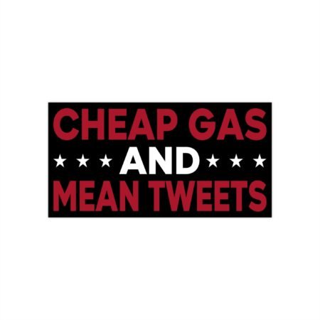 Cheap Gas And Mean Tweets Bumper Stickers