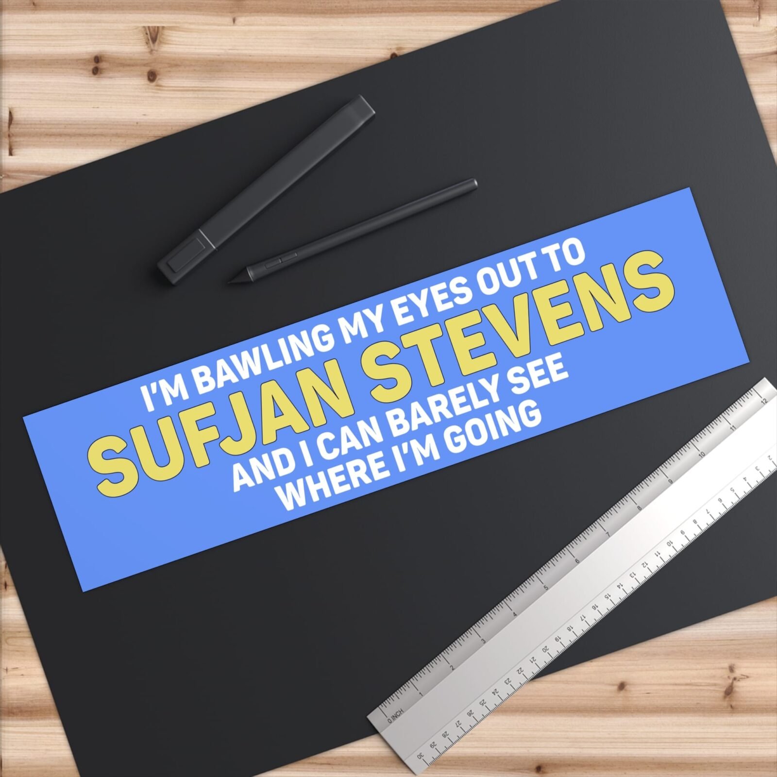 I'm Bawling My Eyes Out To Sufjan Stevens And I Can Barely See Where I'm Going Bumper Stickers - Image 6