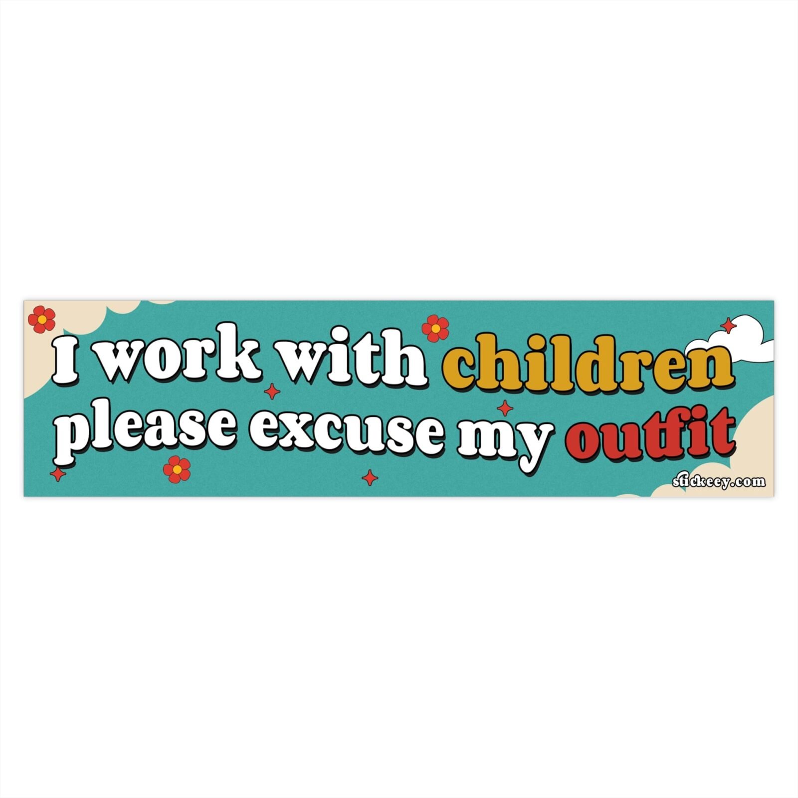 I Work With Children Please Excuse My Outfit Bumper Sticker - Image 4