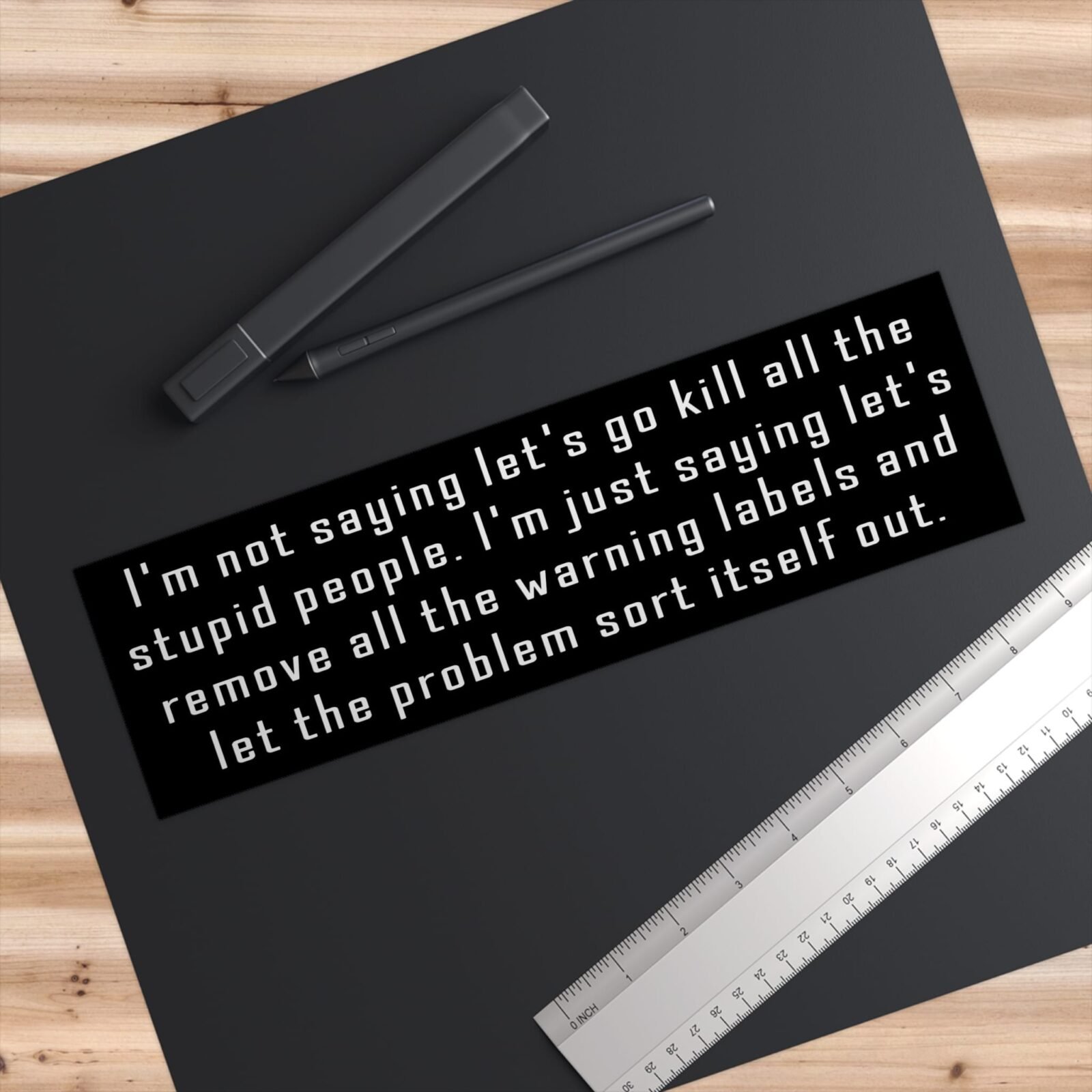 I'm not saying let's go kill all the stupid people Bumper Stickers - Image 6
