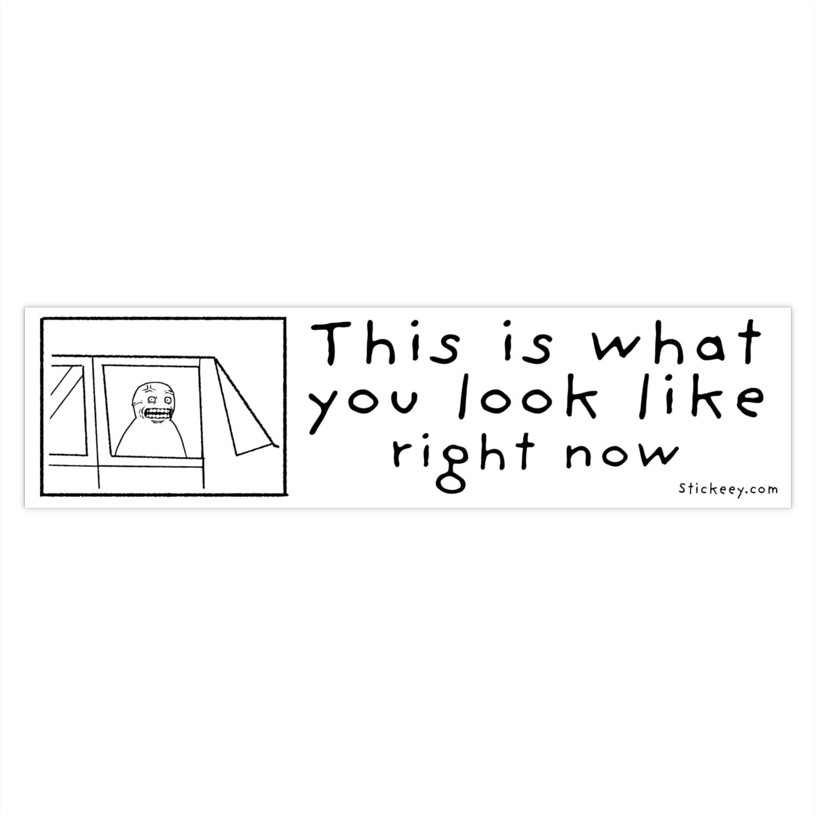 This Is What You Look Like Right Now Bumper sticker - Image 4