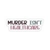 Murder Isn't Healthcare Kiss-Cut Stickers