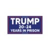 Trump 20-24 years in prison Bumper Stickers