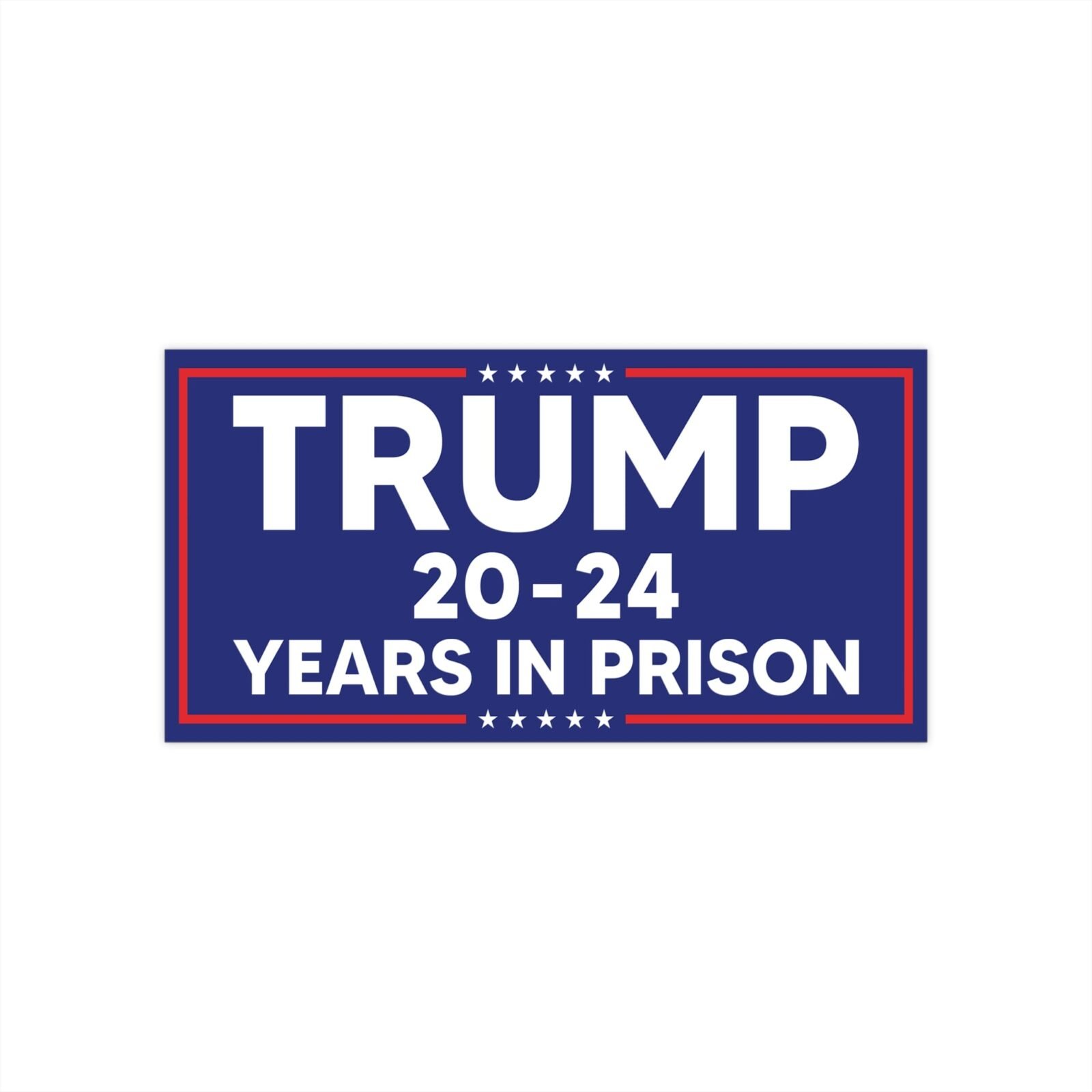 Trump 20-24 years in prison Bumper Stickers