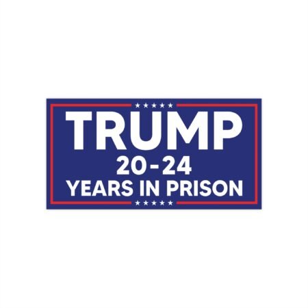 Trump 20-24 years in prison Bumper Stickers