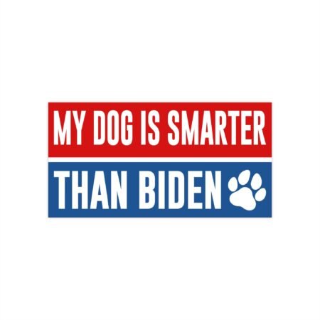 My Dog Is Smarter Than Biden Bumper Stickers