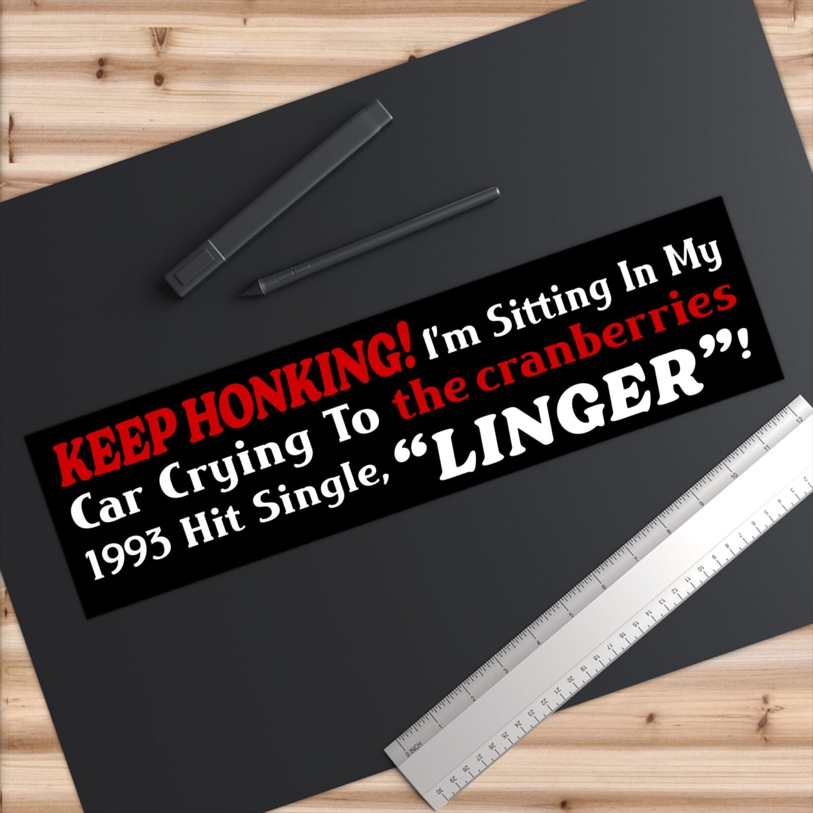 Keep Honking! I’m Sitting In My Car Crying To The Cranberries 1993 Hit Single Bumper Sticker - Image 6