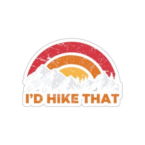 I'd hike that Sticker