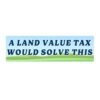 A Land Value Tax would solve this Bumper sticker