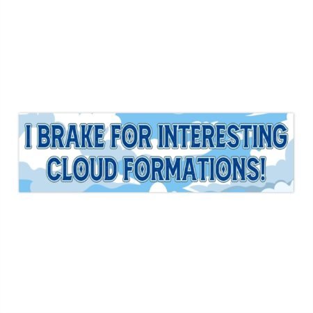 I Brake For Interesting Cloud Formations Bumper Stickers