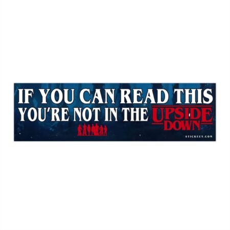 If You Can Read This, You’re Not In The Upside Down Bumper Sticker