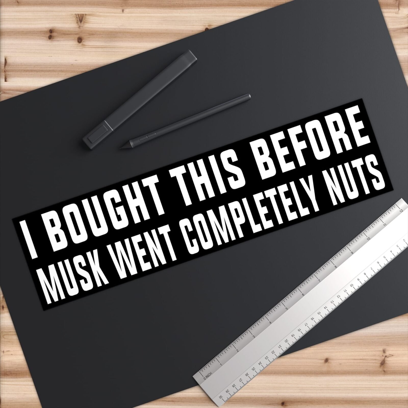 I Bought This Before Musk Went Completely Nuts Bumper Stickers - Image 9
