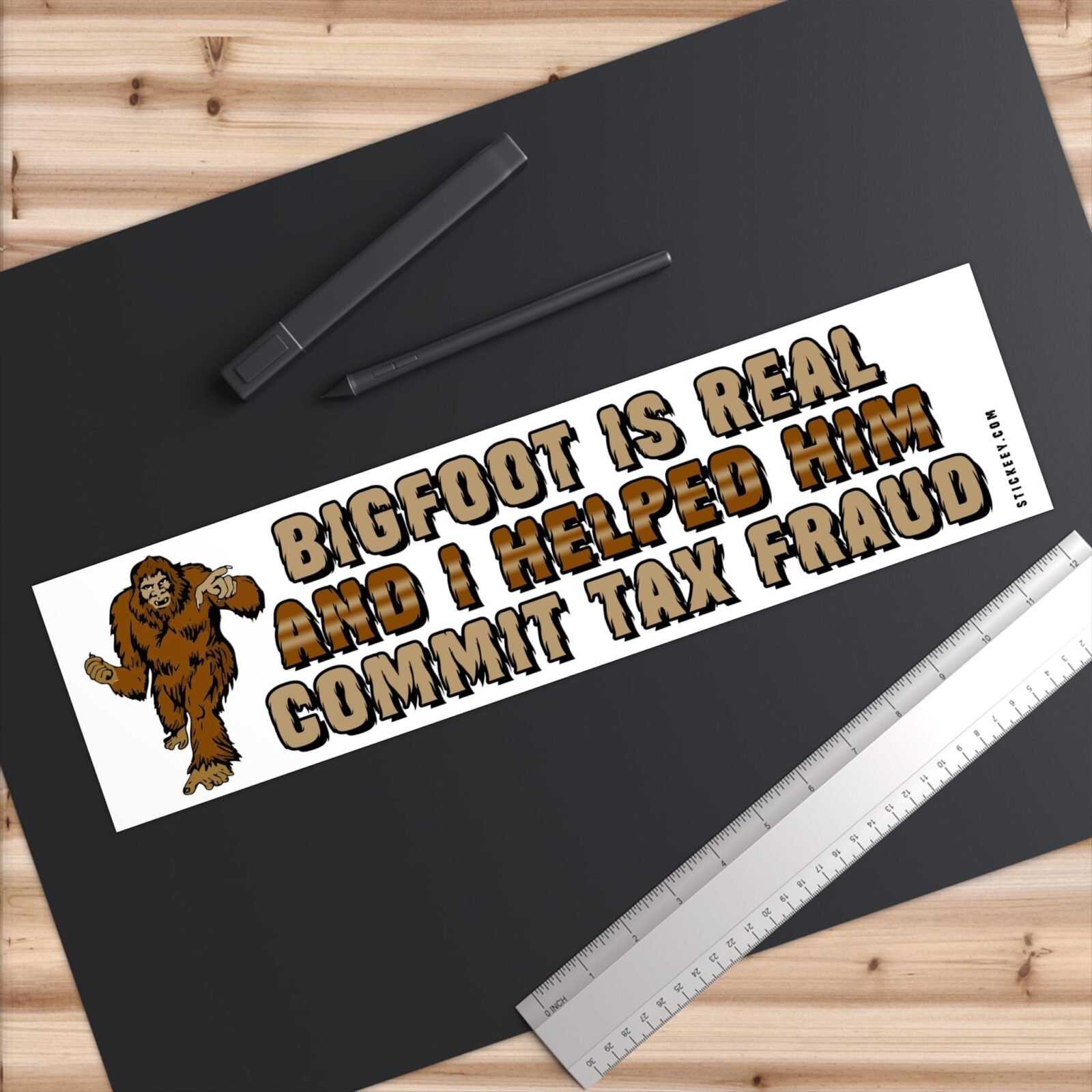 Bigfoot Is Real And I Helped Him Commit Tax Fraud Bumper Sticker - Image 6