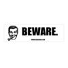 BEWARE Bumper Stickers