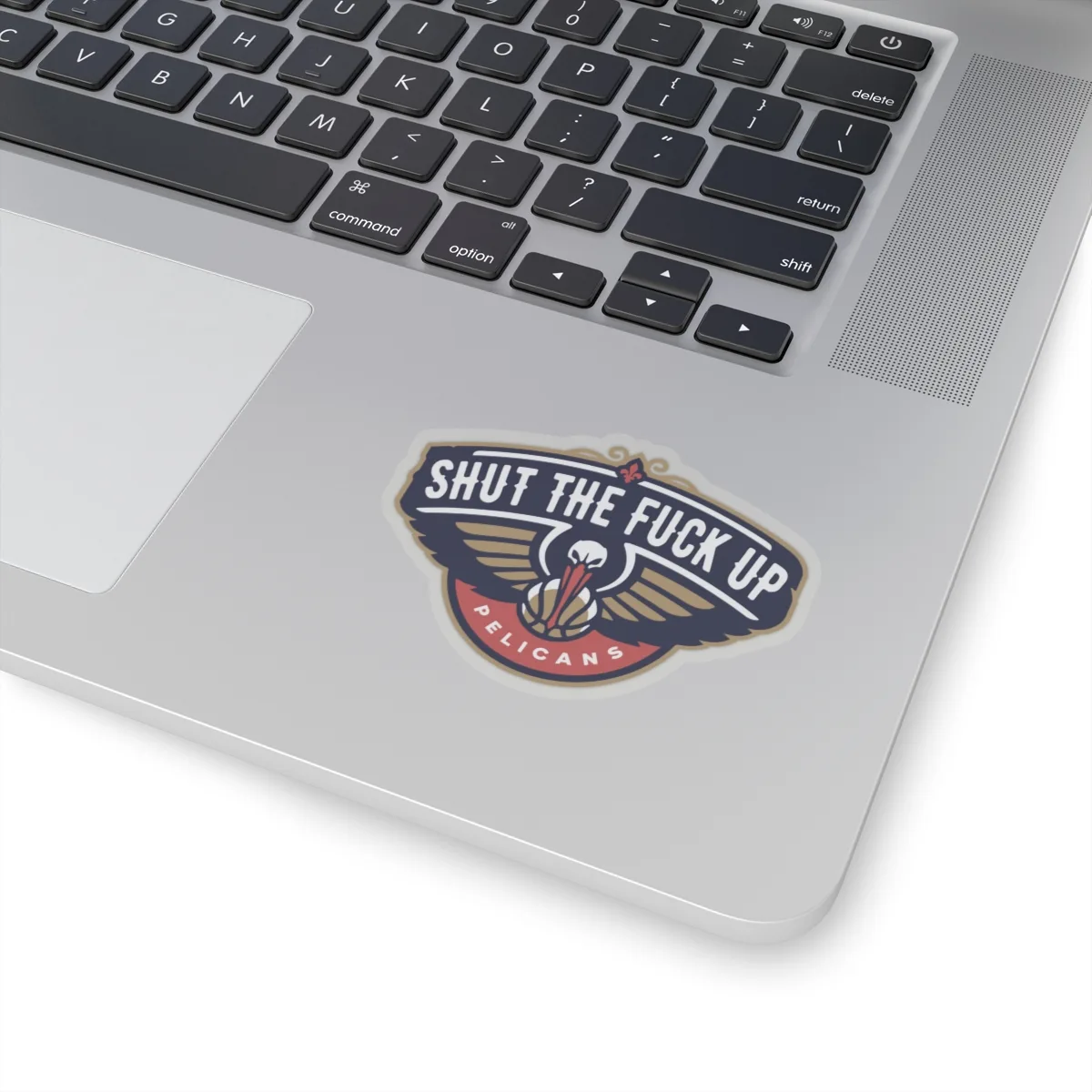 Shut the f*ck up Pelicans Sticker - Image 6