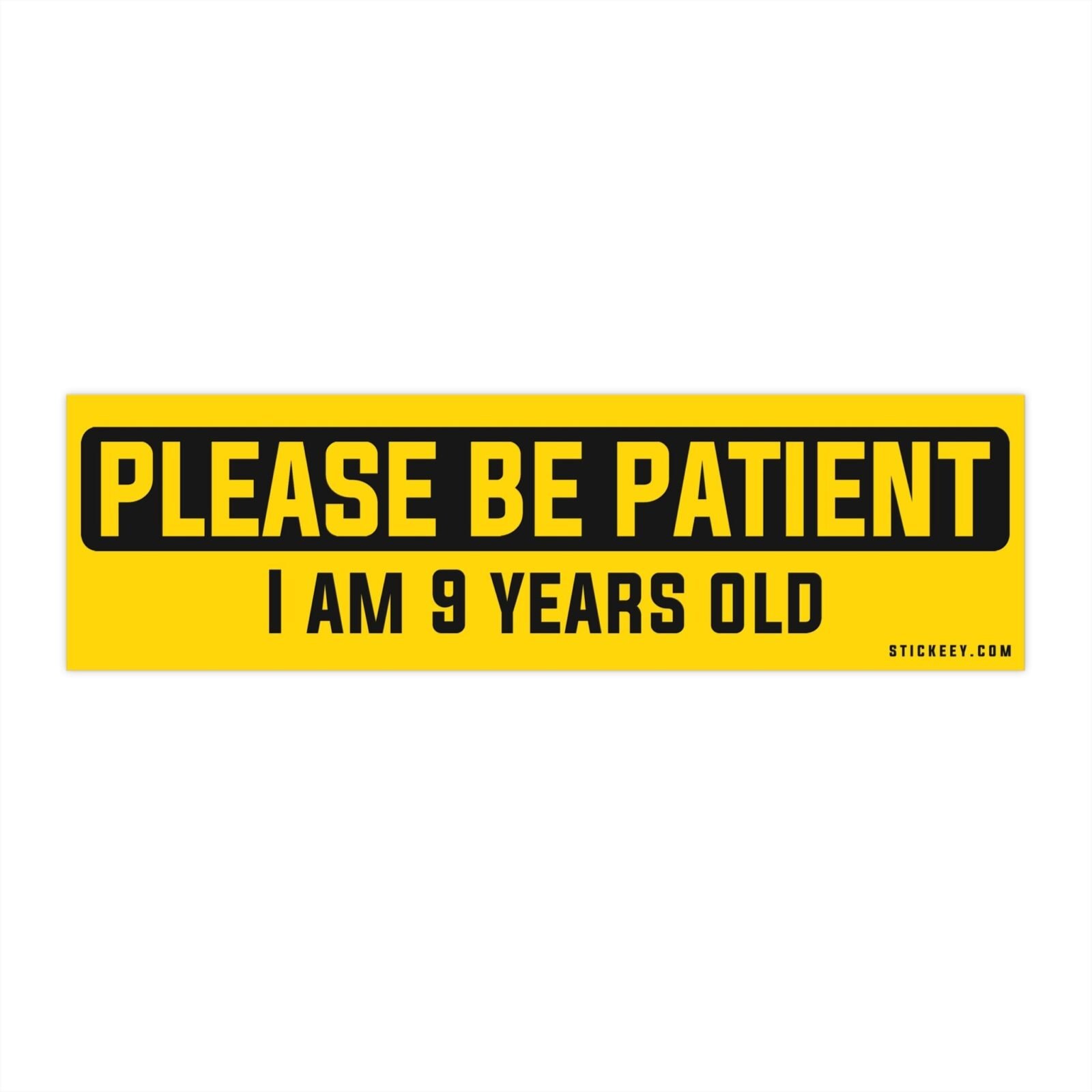 Please Be Patient I Am 9 Years Old Bumper Sticker - Image 4