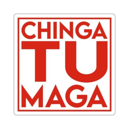 Chinga Tu Maga Kiss-Cut Stickers