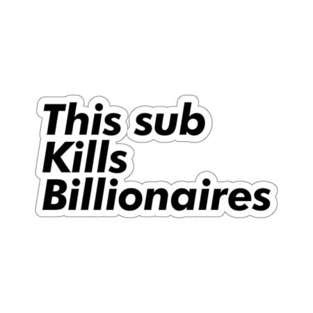 This Sub Kills Billionaires Sticker
