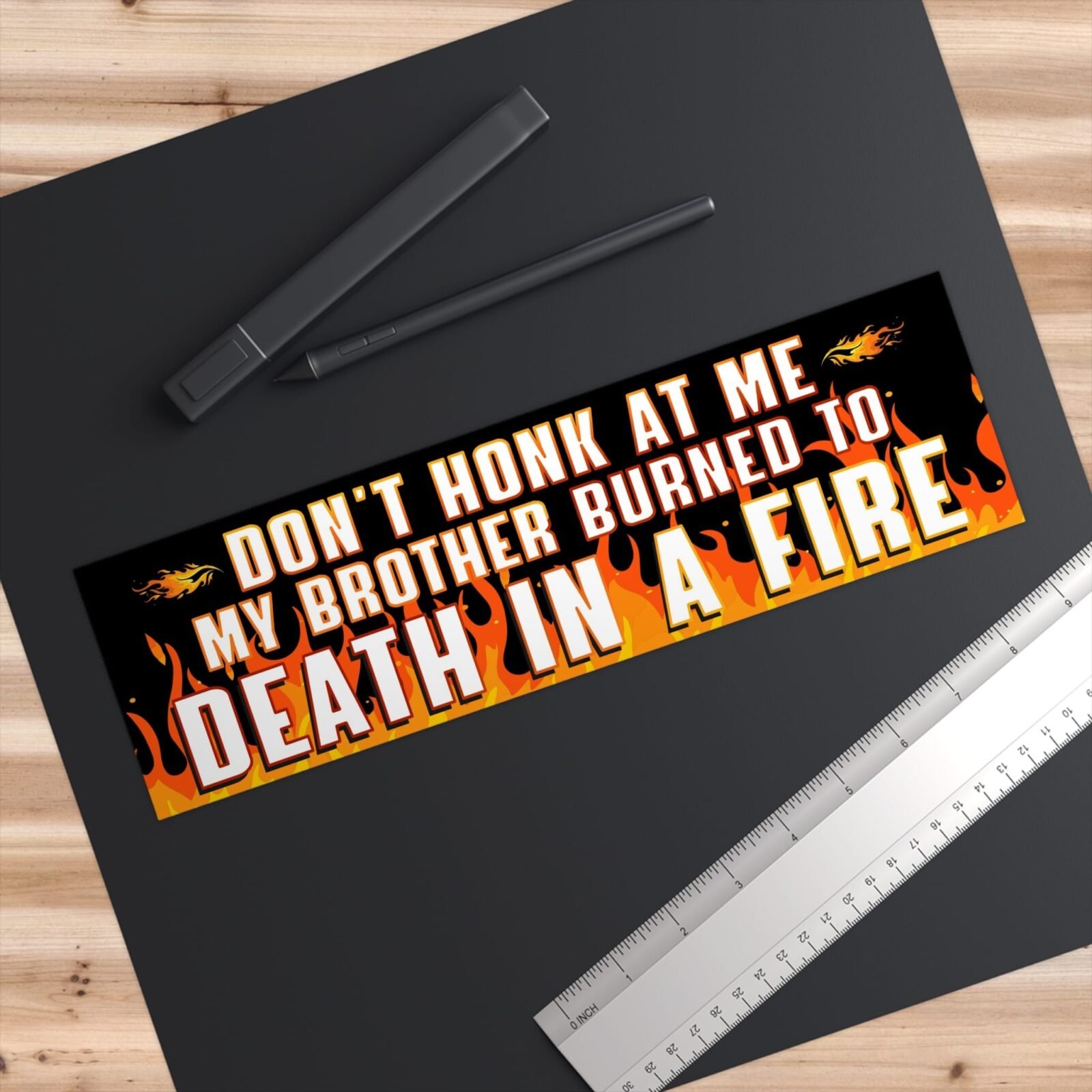Don't Honk At Me. My Brother Burned To Death In A Fire Bumper Sticker - Image 3