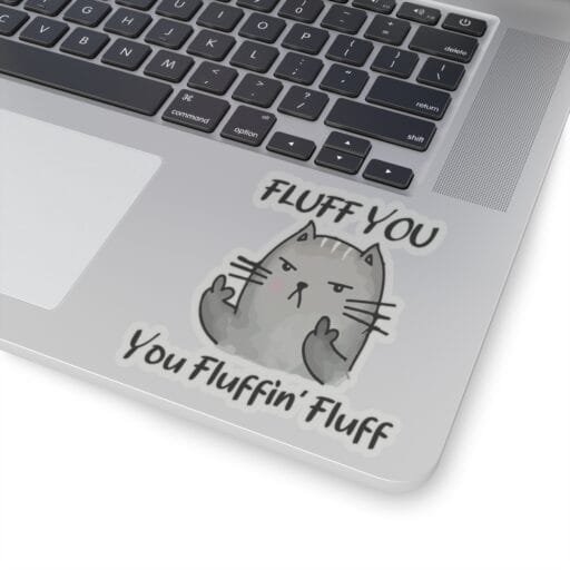 Fluff you you fluffin' fluff Sticker - Image 10