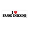 I Heart Brake-checking Bumper Sticker